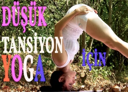 DÜŞÜK TANSİYON İÇİN YOGA